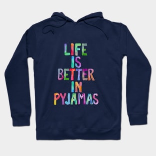 Life is Better in Pyjamas Hoodie